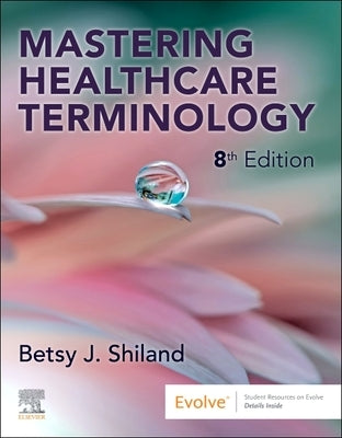 Mastering Healthcare Terminology by Shiland, Betsy J.