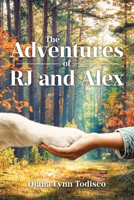 The Adventures of RJ and Alex by Todisco, Diana Lynn