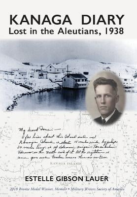 Kanaga Diary: Lost in the Aleutians, 1938 by Lauer, Estelle Gibson