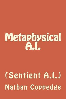 Metaphysical A.I. by Coppedge, Nathan