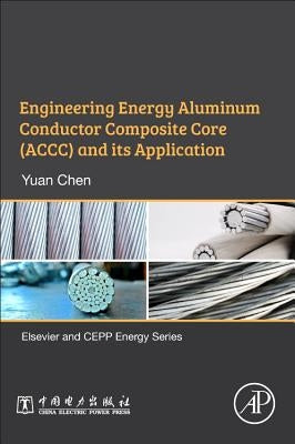 Engineering Energy Aluminum Conductor Composite Core (Accc) and Its Application by Chen, Yuan