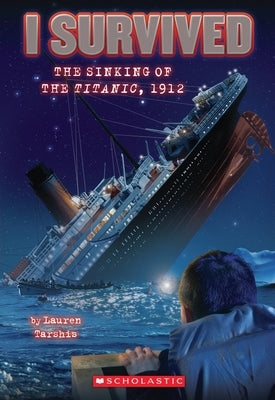 I Survived the Sinking of the Titanic, 1912 (I Survived #1): Volume 1 by Tarshis, Lauren