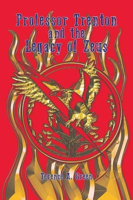 Professor Trenton and the Legacy of Zeus by Green, Terence A.