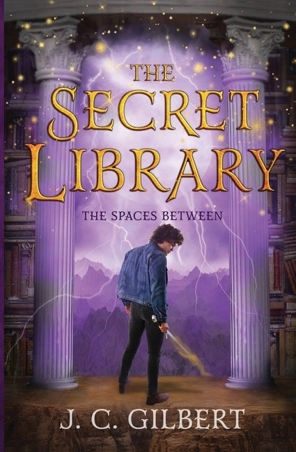 The Secret Library: The Spaces Between by Gilbert, J. C.