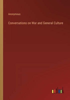 Conversations on War and General Culture by Anonymous