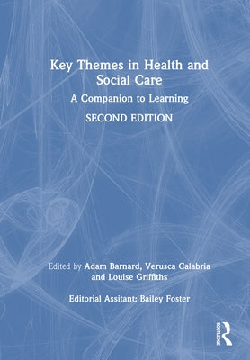 Key Themes in Health and Social Care: A Companion to Learning by Barnard, Adam