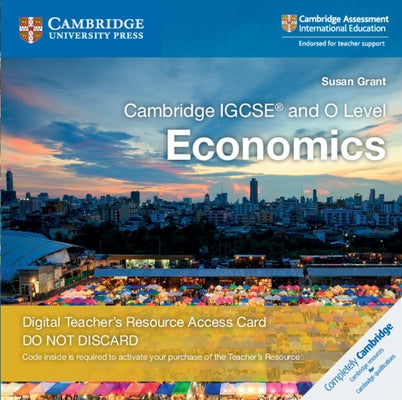 Cambridge Igcse(r) and O Level Economics Digital Teacher's Resource Access Card 2 Ed by Grant, Susan