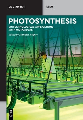 Photosynthesis: Biotechnological Applications with Microalgae by Rögner, Matthias