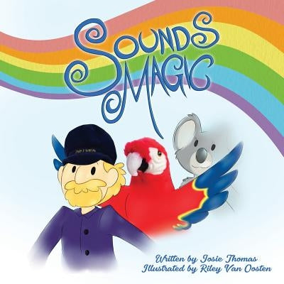 Sounds Magic: A delightful children's book that encourages Musical Creativity! by Thomas, Josie