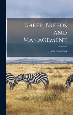 Sheep, Breeds and Management by Wrightson, John