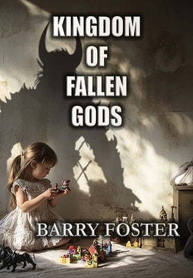Kingdom of Fallen Gods by Foster, Barry