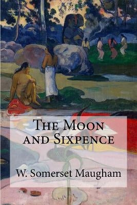 The Moon and Sixpence by Maugham, W. Somerset