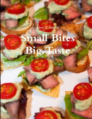Small Bites Big Taste by Smith, Scot J.