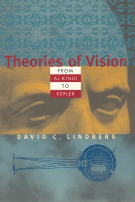 Theories of Vision from Al-Kindi to Kepler by Lindberg, David C.