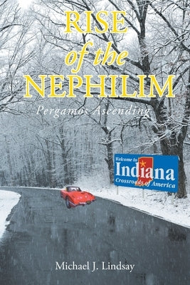 Rise of the Nephilim: Pergamos Ascending by Lindsay, Michael J.