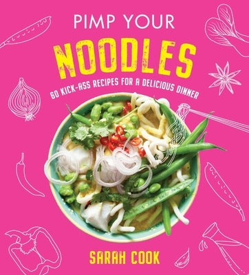Pimp Your Noodles by Cook, Sarah