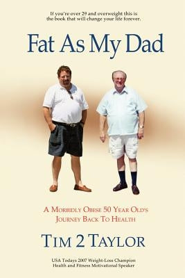 Fat As My Dad by Taylor, Tim 2.