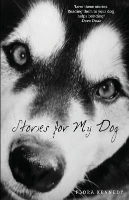 Stories for My Dog by Kennedy, Flora
