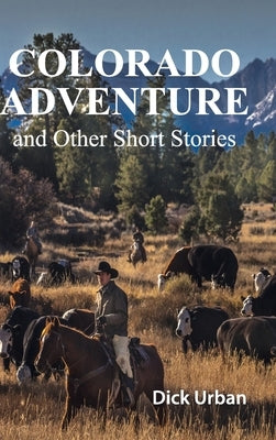 Colorado Adventure: and Other Short Stories, GIFT EDITION by Urban, Dick