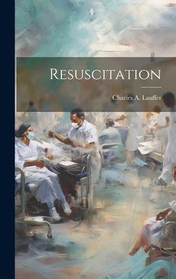 Resuscitation by Lauffer, Charles A.