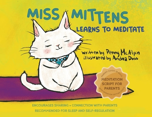Miss Mittens Learns to Meditate: A Keep-sake Story with a Parent Meditation Script and Intention-Setting Exercise by McAlpin, Penny