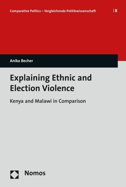 Explaining Ethnic and Election Violence by Becher, Anika