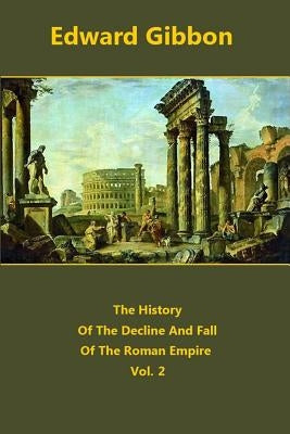 The History Of The Decline And Fall Of The Roman Empire volume 2 by Gibbon, Edward