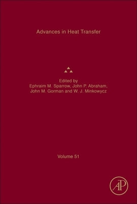 Advances in Heat Transfer: Volume 51 by Sparrow, Ephraim M.