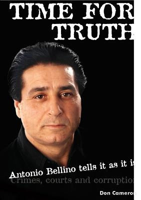 Time for Truth: Antonio Bellino tells it as it is/ Don Cameron and Antonio Bellino by Cameron, Don