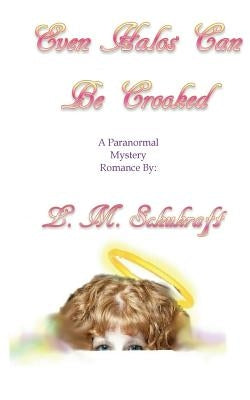Even Halos Can Be Crooked by Schukraft, L. M.