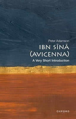 Ibn Sīnā (Avicenna): A Very Short Introduction by Adamson, Peter
