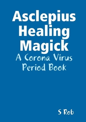 Asclepius Healing Magick by Rob, S.
