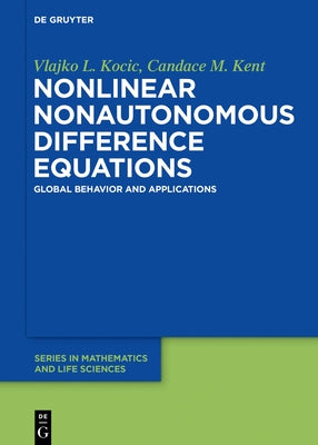 Nonlinear Nonautonomous Difference Equations: Global Behavior and Applications by Kocic, Vlajko L.