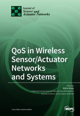 QoS in Wireless Sensor/Actuator Networks and Systems by Alves, Mário