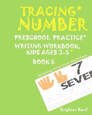 Tracing: NUMBER*Preschoolers*Practice Writing*Workbook, KIDS*AGES*3-5*: TRACING: NUMBER*Preschoolers*Practice Writing*Workbook, KIDS*AGES*3-5* by Hand, Brighter