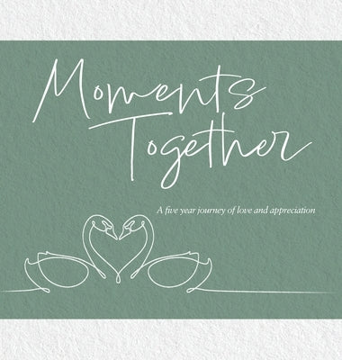 Moments Together: A Five Year Journey of Love and Appreciation by Bosnjak, Allegra