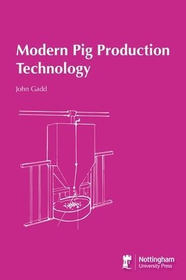 Modern Pig Production Technology by Gadd, John