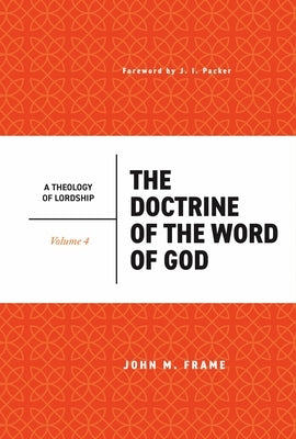 The Doctrine of the Word of God by Frame, John M.