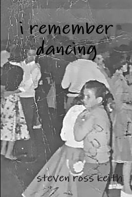 i remember dancing by Keith, Steven Ross