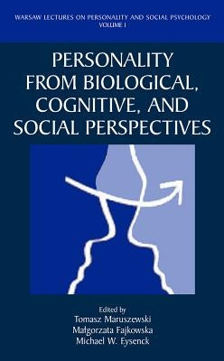 Personality from Biological, Cognitive, and Social Perspectives by Maruszewski, Tomasz