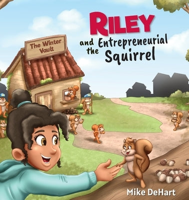 Riley and the Entrepreneurial Squirrel by Dehart, Mike