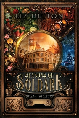Seasons of Soldark: Novella Collection by Delton, Liz