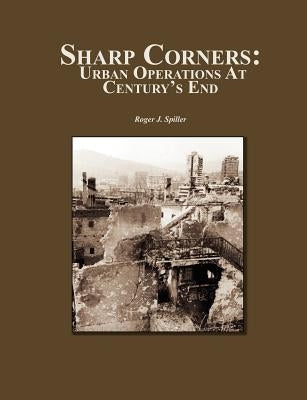 Sharp Corners: Urban Operations at Century's End by Spiller, Roger J.