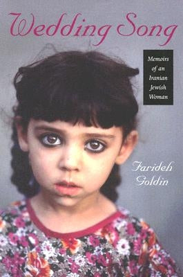 Wedding Song: Memoirs of an Iranian Jewish Woman by Goldin, Farideh