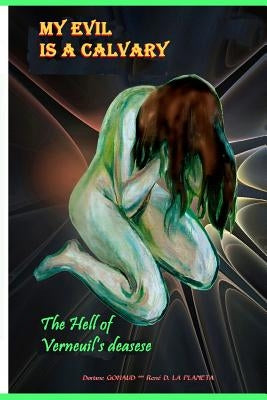My Evil is a Calvary- 2: The hell of Verneuil's disease by La Planeta, Rene