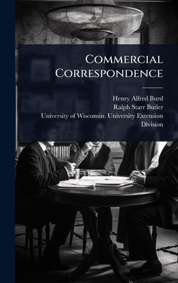 Commercial Correspondence by Burd, Henry Alfred