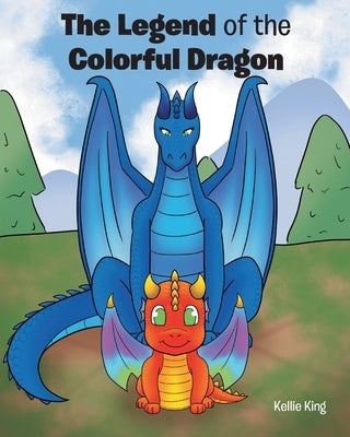 The Legend of the Colorful Dragon by King, Kellie