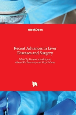 Recent Advances in Liver Diseases and Surgery by Abdeldayem, Hesham