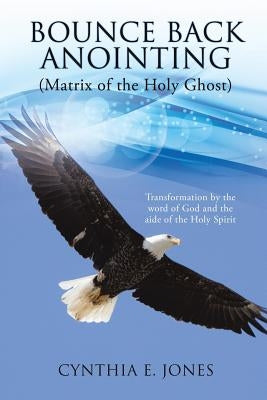 Bounce Back Anointing by Jones, Cynthia E.