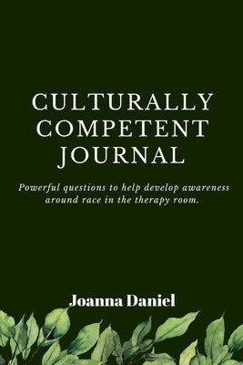 Culturally Competent Journal: Powerful questions to help develop awareness around race in the therapy room by Daniel, Joanna